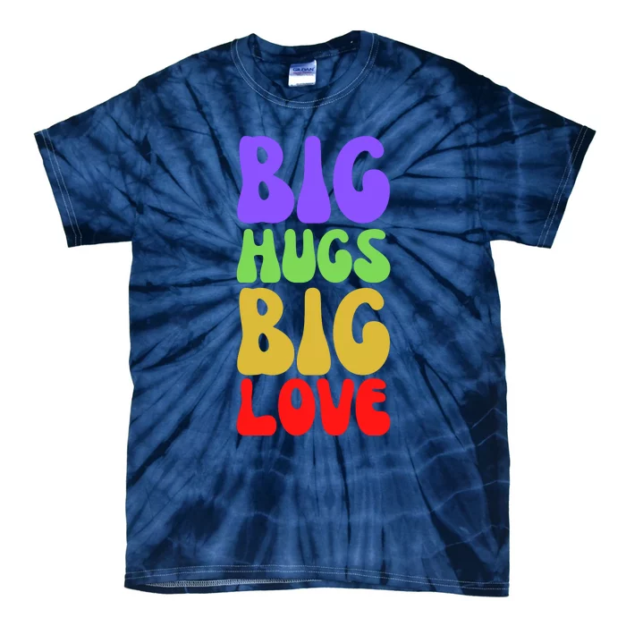 Big Hugs Big Love Funny Valentines Day Tie-Dye T-Shirt