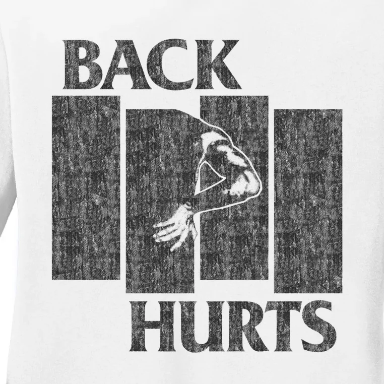 Back Hurts Ladies Long Sleeve Shirt