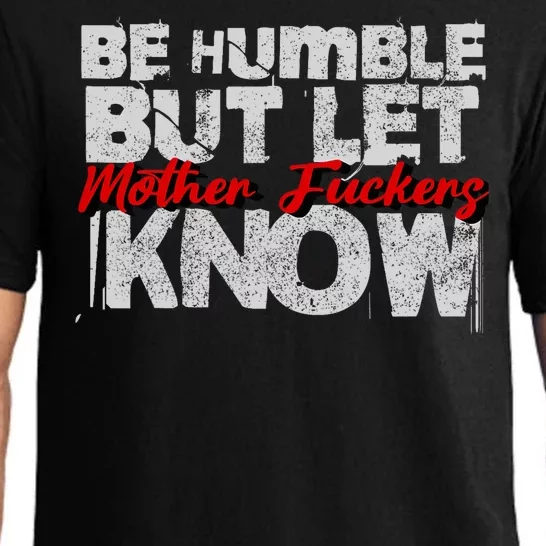 Be Humble But Let Mother Fuckers I Know Pajama Set