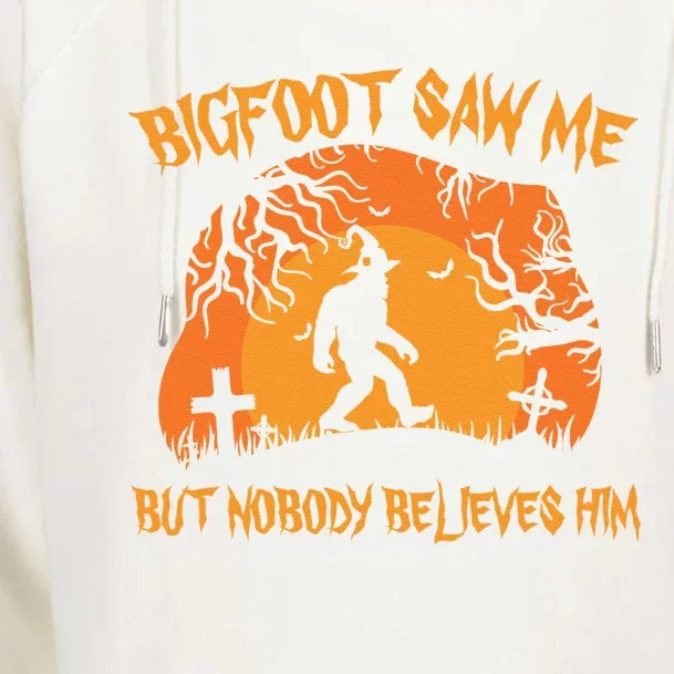 Bigfoot Halloween Bigfoot Saw Me But Nobody Believes Him Womens Funnel Neck Pullover Hood