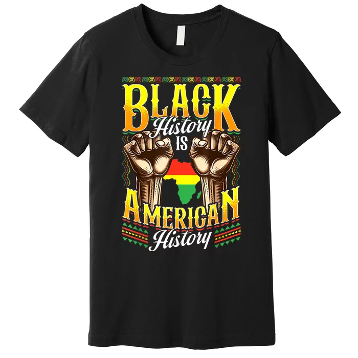 Black History Black History Is American History Premium T-Shirt