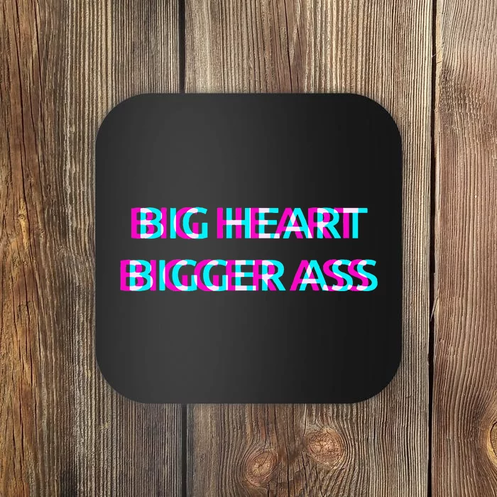 Big Heart Bigger Ass Sarcastic Booty Funny Humor Curvy Coaster