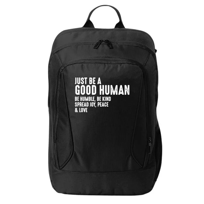 Be Humble Be Kind Just Be A Good Human Spread Joy City Backpack