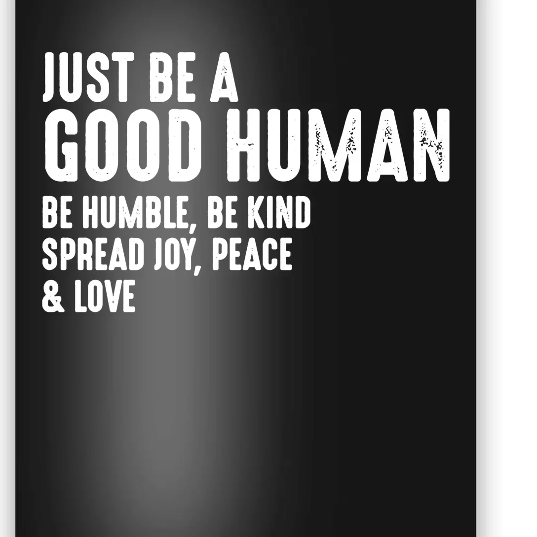 Be Humble Be Kind Just Be A Good Human Spread Joy Poster