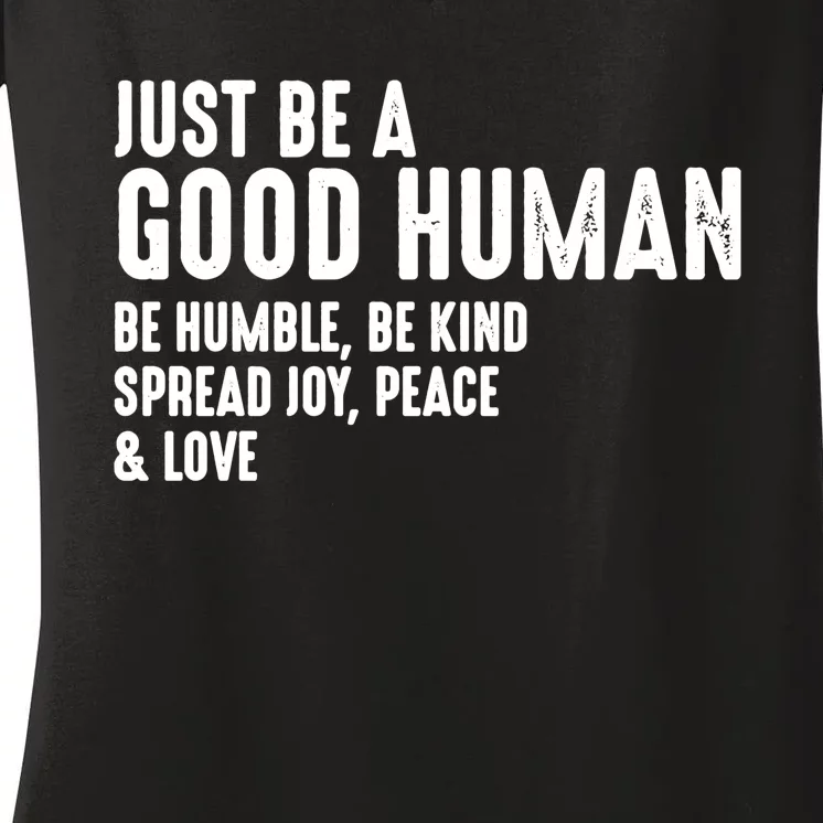 Be Humble Be Kind Just Be A Good Human Spread Joy Women's V-Neck T-Shirt