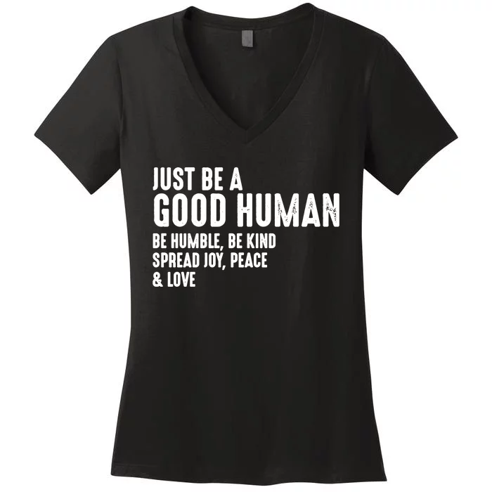 Be Humble Be Kind Just Be A Good Human Spread Joy Women's V-Neck T-Shirt