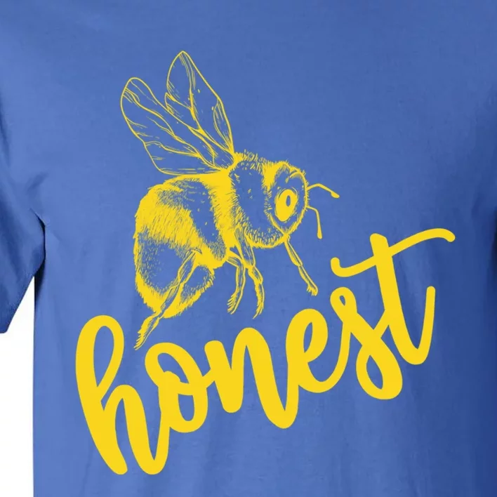 Bee Honest Be Honest Lovely Summer Bee Honesty Truth Trust Meaningful Gift Tall T-Shirt