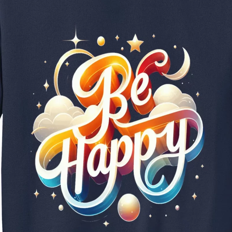 Be Happy Sweatshirt