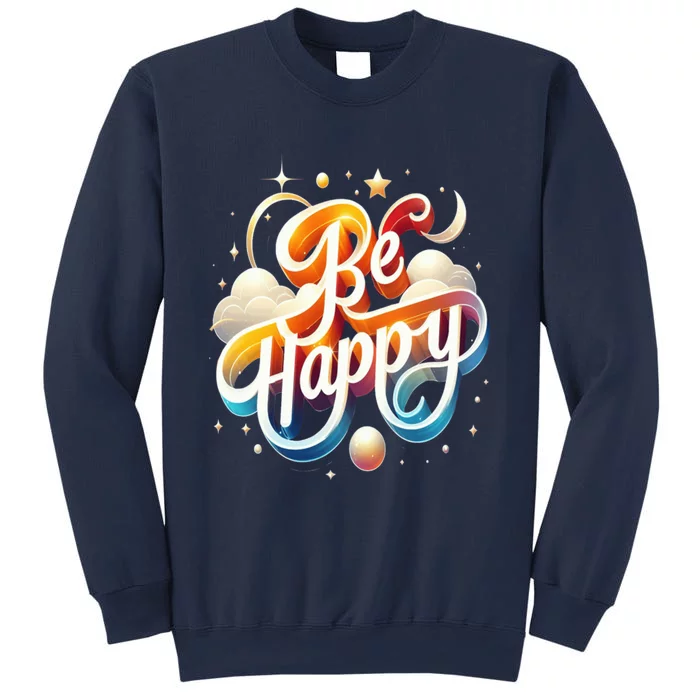 Be Happy Sweatshirt