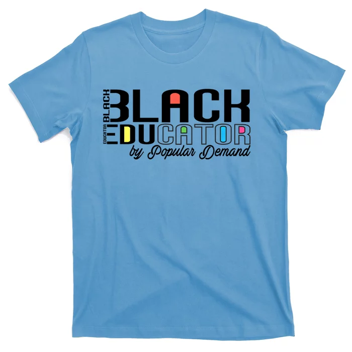 Black History Black Educator By Popular Ded Afro Teacher Gift T-Shirt