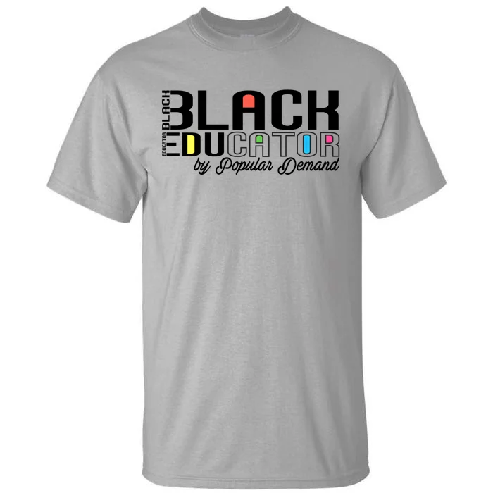 Black History Black Educator By Popular Ded Afro Teacher Gift Tall T-Shirt