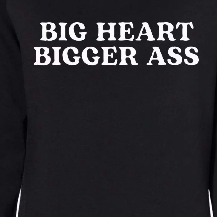 Big Heart Bigger Ass Womens California Wash Sweatshirt