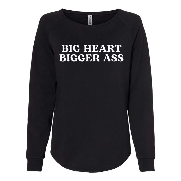 Big Heart Bigger Ass Womens California Wash Sweatshirt