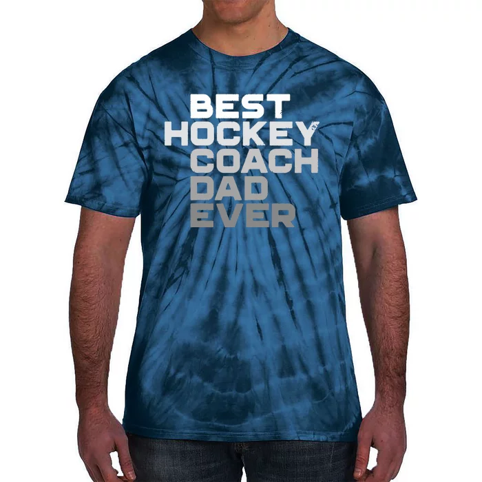 Best Hockey Coach Dad Ever Hockey Hockey Coach Dad Tie-Dye T-Shirt