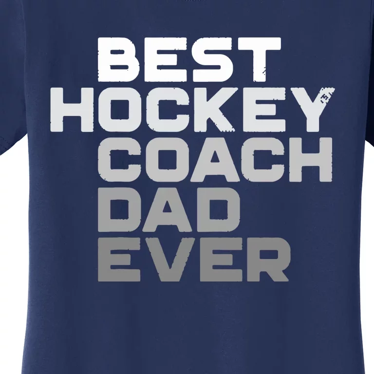 Best Hockey Coach Dad Ever Hockey Hockey Coach Dad Women's T-Shirt