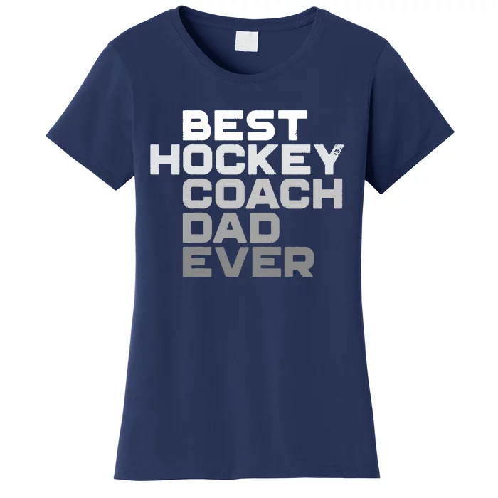 Best Hockey Coach Dad Ever Hockey Hockey Coach Dad Women's T-Shirt