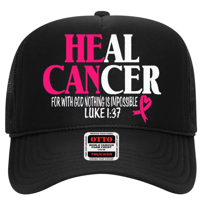 Breast He Can Heal Cancer For God Nothing Is Impossible High Crown Mesh Trucker Hat