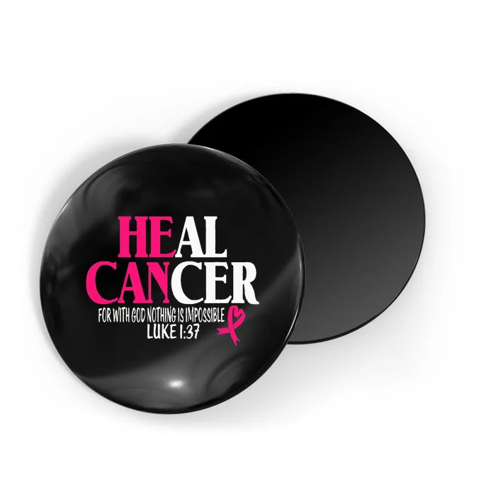 Breast He Can Heal Cancer For God Nothing Is Impossible Magnet