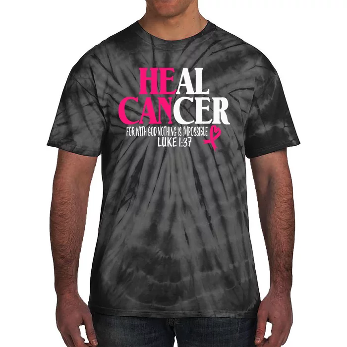 Breast He Can Heal Cancer For God Nothing Is Impossible Tie-Dye T-Shirt