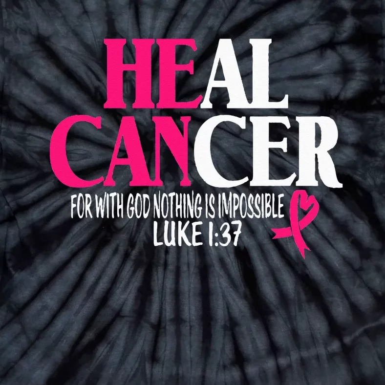 Breast He Can Heal Cancer For God Nothing Is Impossible Tie-Dye T-Shirt