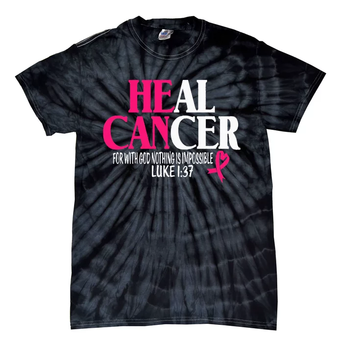 Breast He Can Heal Cancer For God Nothing Is Impossible Tie-Dye T-Shirt