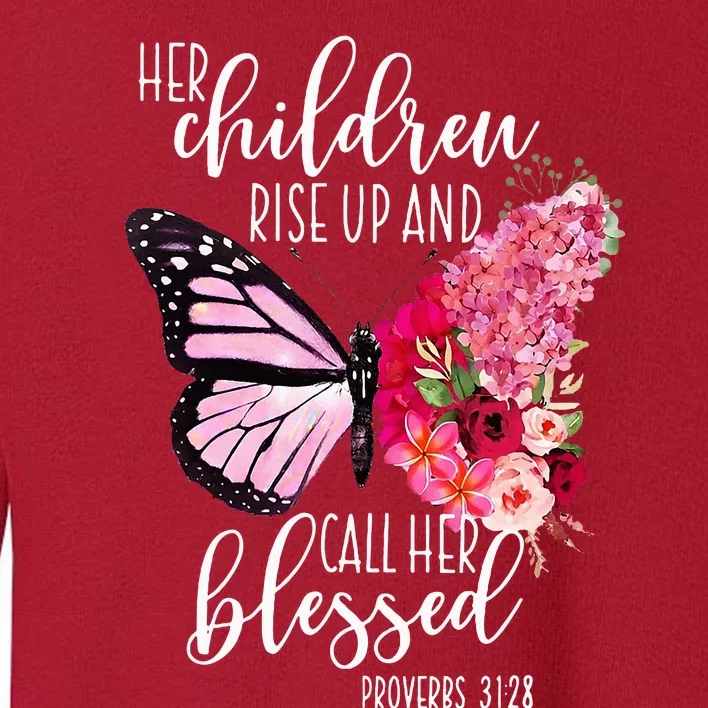 Butterfly Her Children Rise Up And Call Her Blessed Toddler Sweatshirt