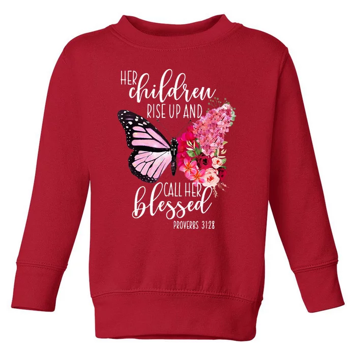 Butterfly Her Children Rise Up And Call Her Blessed Toddler Sweatshirt