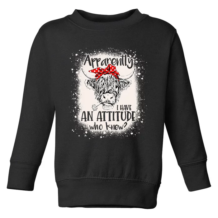 Bleached Highland Cow Apparantly I Have An Attitude Who Knew Toddler Sweatshirt