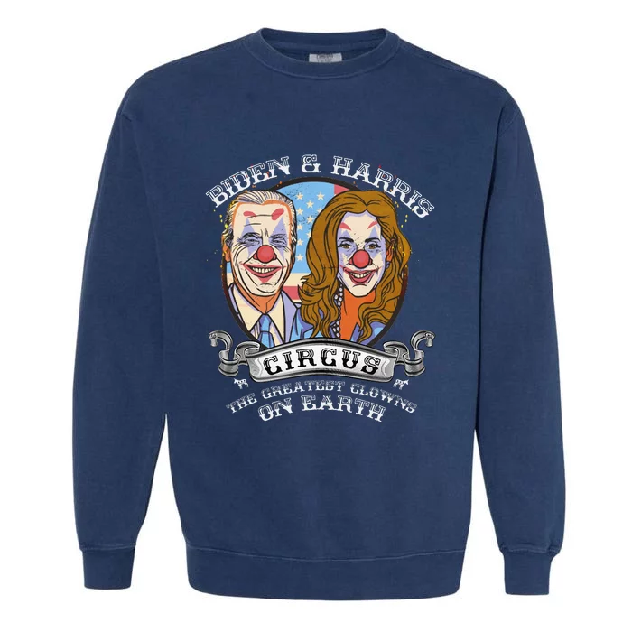 Biden Harris Circus Greatest Clowns on Earth Anti Biden Garment-Dyed Sweatshirt