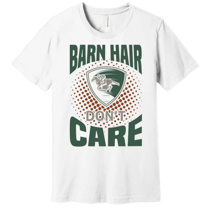 Barn Hair Don't Care Premium T-Shirt