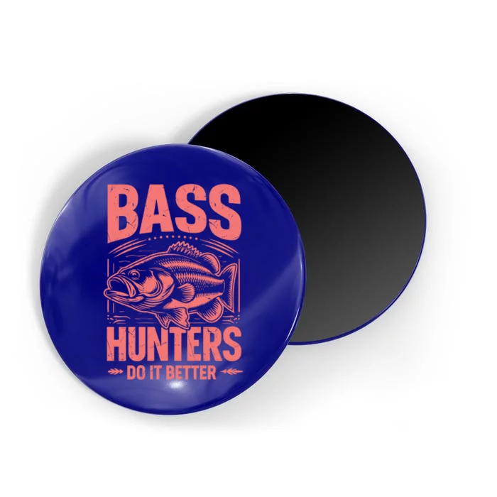 Bass Hunters Do It Better Bass Fishing Cool Gift Magnet