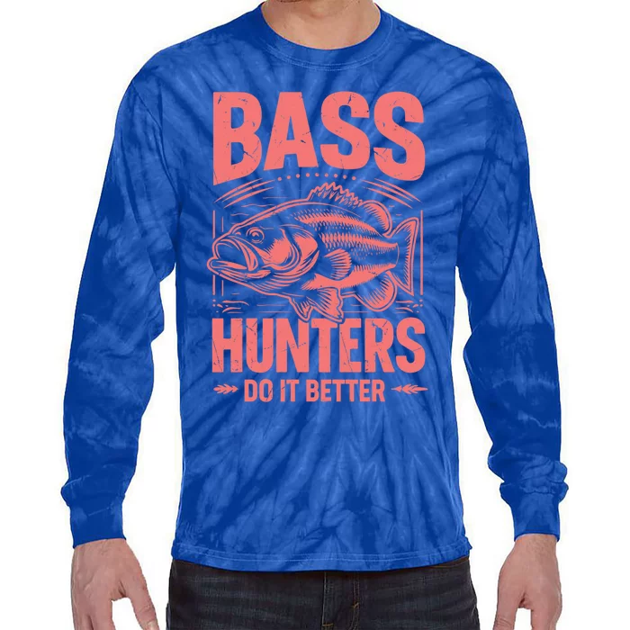 Bass Hunters Do It Better Bass Fishing Cool Gift Tie-Dye Long Sleeve Shirt