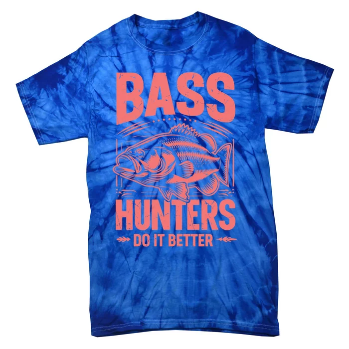 Bass Hunters Do It Better Bass Fishing Cool Gift Tie-Dye T-Shirt