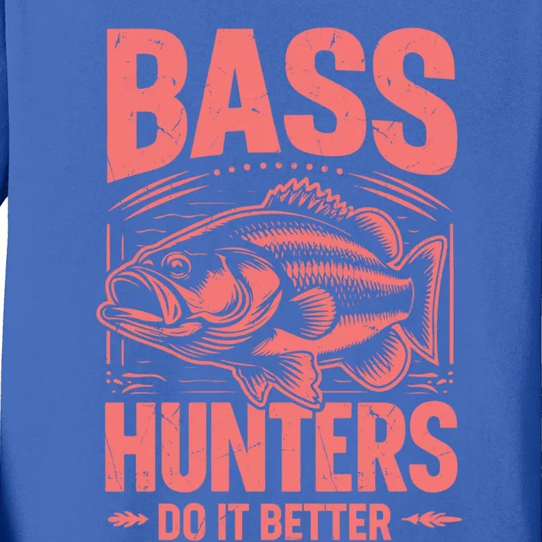 Bass Hunters Do It Better Bass Fishing Cool Gift Kids Long Sleeve Shirt