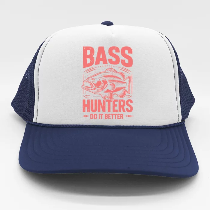 Bass Hunters Do It Better Bass Fishing Cool Gift Trucker Hat