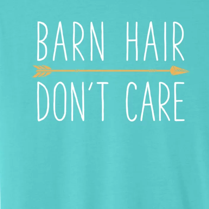 Barn Hair Don't Care Horse Funny Farm Horseback Riding Gift ChromaSoft Performance T-Shirt