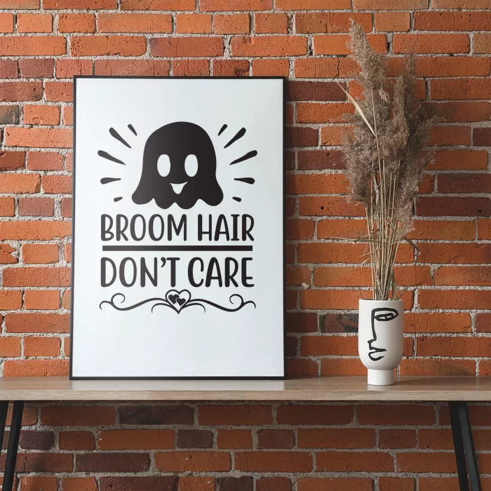 Broom Hair Dont Care Poster