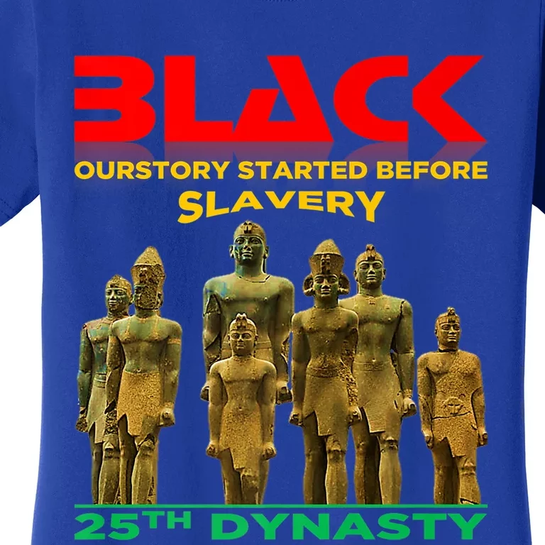 Black History Didn't Start At Slavery Gift Nubian Kings Meaningful Gift Women's T-Shirt