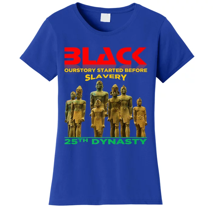 Black History Didn't Start At Slavery Gift Nubian Kings Meaningful Gift Women's T-Shirt