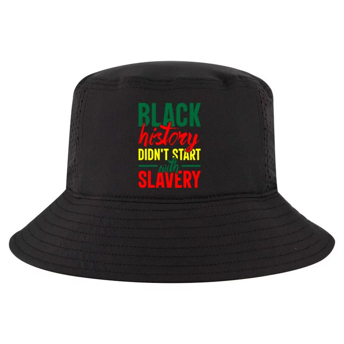 Black History Didn't Start With Slavery African Gift Cool Comfort Performance Bucket Hat