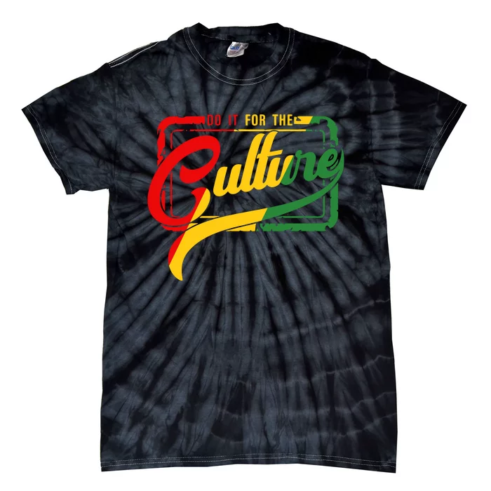 Black History Do It To The Culture Black History Month Juneteenth Tie-Dye T-Shirt