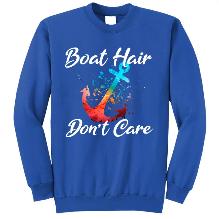 Boat Hair Don't Care Anchor Funny Beach Dive Lover Mom Gift Tall Sweatshirt