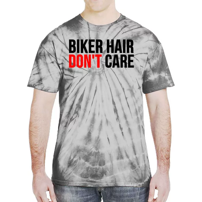 Biker Hair Don't Care Cute Gift Funny Motorcyclist Gift Tie-Dye T-Shirt