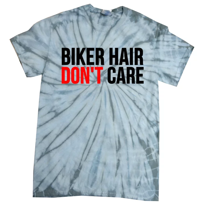 Biker Hair Don't Care Cute Gift Funny Motorcyclist Gift Tie-Dye T-Shirt