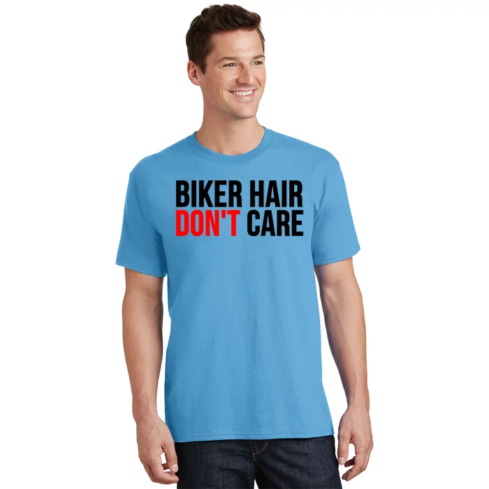 Biker Hair Don't Care Cute Gift Funny Motorcyclist Gift T-Shirt