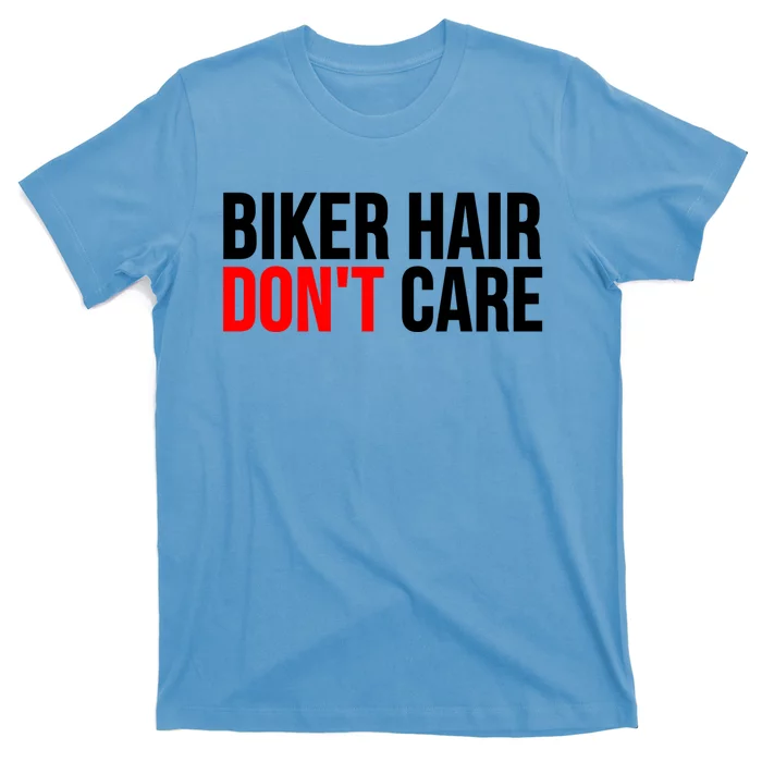 Biker Hair Don't Care Cute Gift Funny Motorcyclist Gift T-Shirt