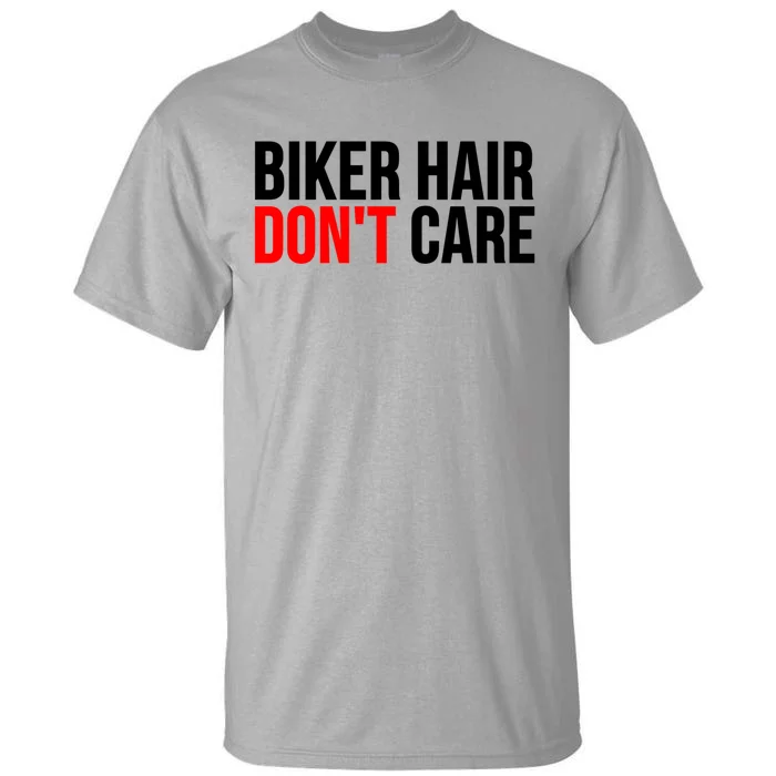 Biker Hair Don't Care Cute Gift Funny Motorcyclist Gift Tall T-Shirt