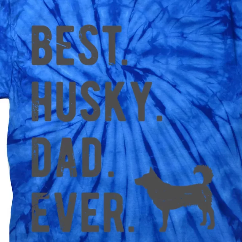 Best Husky Dad Ever Funny Husky Dog Lovers Dad Gift Tie-Dye T-Shirt