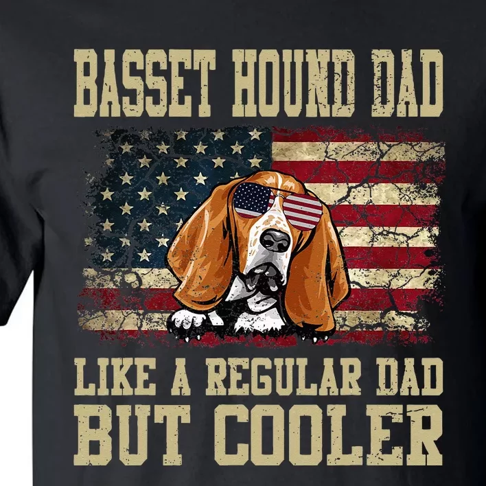 Basset Hound Dad Like A Regular Dad But Cooler Dog Dad Tall T-Shirt