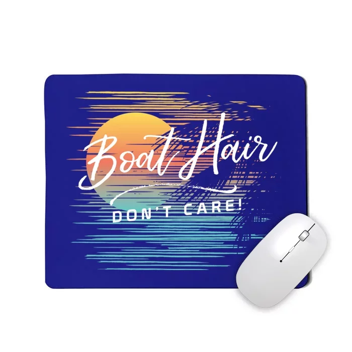 Boat Hair Dont Care Funny Beach Lake Vacation Quote Graphic Meaningful Gift Mousepad